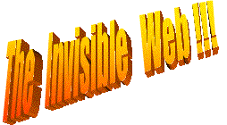The   Invisible   Web !!!